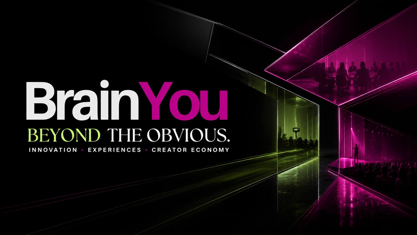 Brain You. Beyond the obvious. Innovation, experiences, creator economy.